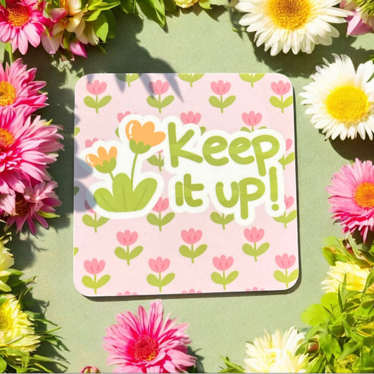 Keep it up Cute Coaster