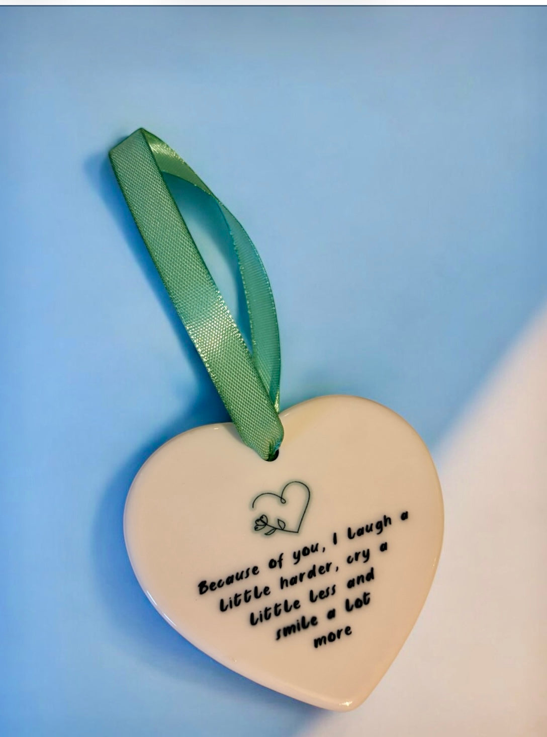 Pet Ceramic Heart Ornament - Because of you, i laugh a little harder, cry a little less and smile a lot more!